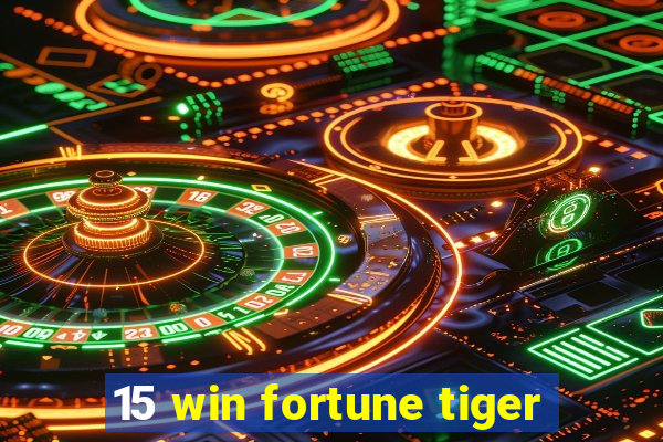 15 win fortune tiger